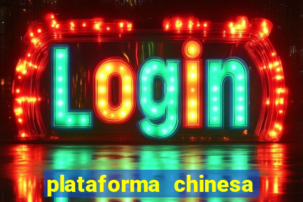 plataforma chinesa de jogo